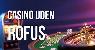 Casinoer Uden ROFUS En Guide til Sikker og Ansvarlig Spiloplevelse