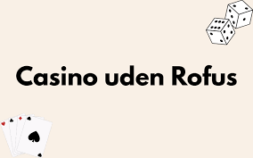 Bedste Casino Uden om ROFUS En Udforskning af Online Spil