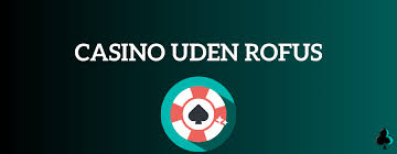 Bedste Casino Uden Om Rufus Find De Bedste Muligheder -2094180152